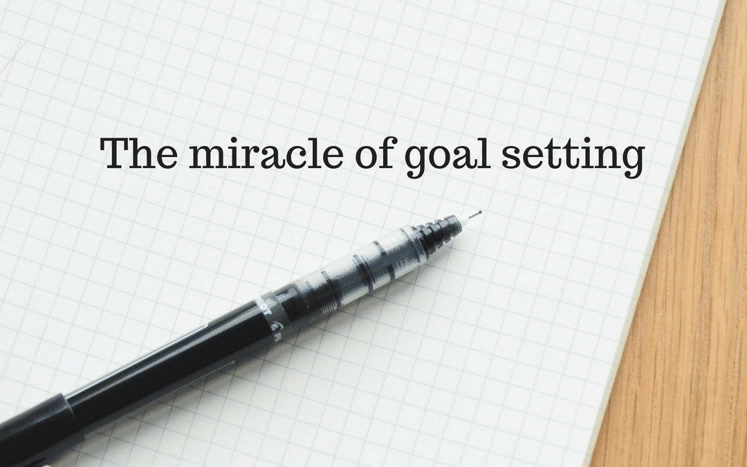 The miracle of goal setting