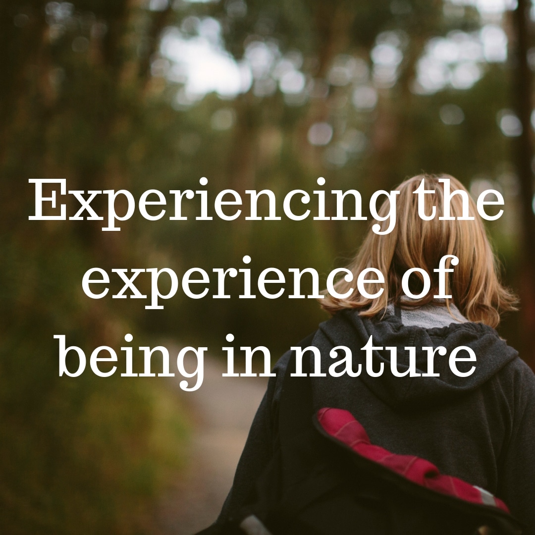 Experiencing the of in nature - Happiness Hunter