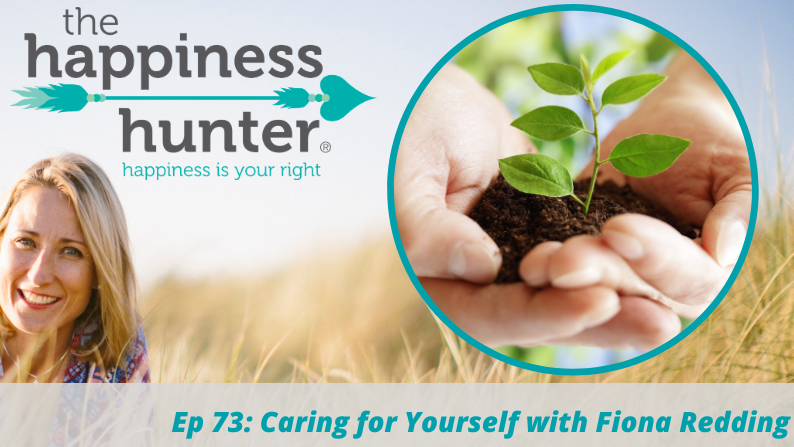 Ep 73: Caring for Yourself with Fiona Redding