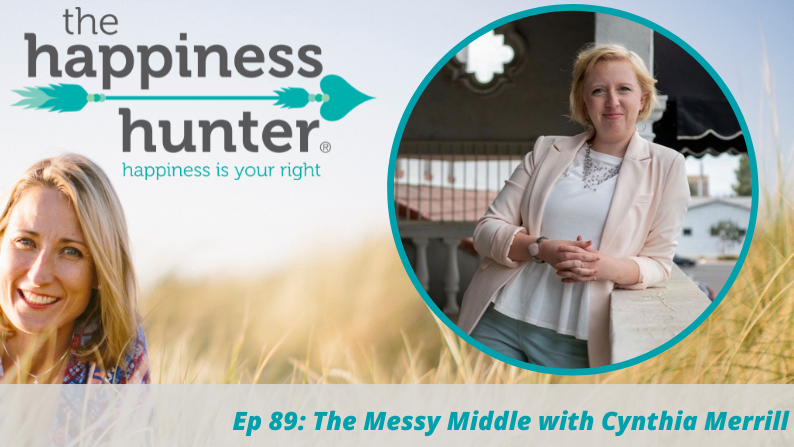 Ep 89: The Messy Middle with Cynthia Merrill