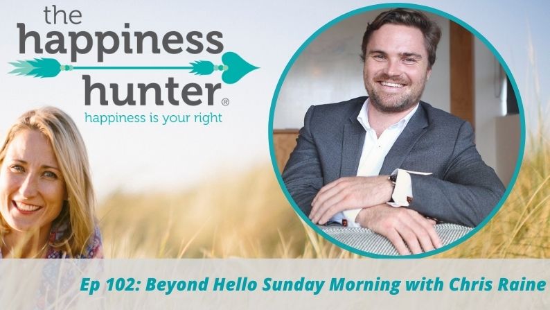Ep 102: Beyond Hello Sunday Morning with Chris Raine