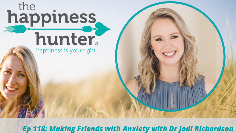 Ep 118: Making Friends with Anxiety with Dr Jodi Richardson