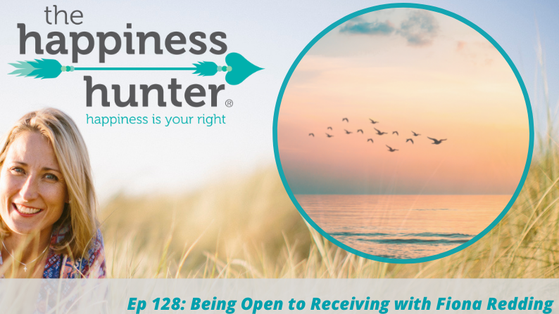 Ep 128: Being Open to Receiving with Fiona Redding