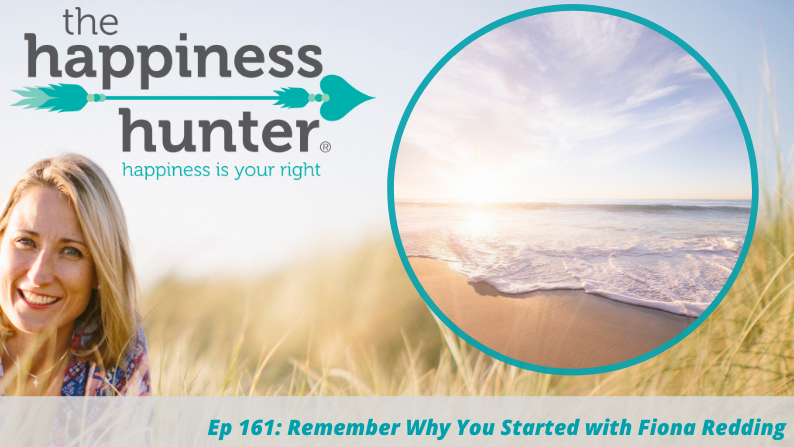 Ep 161: Remembering Why You Started